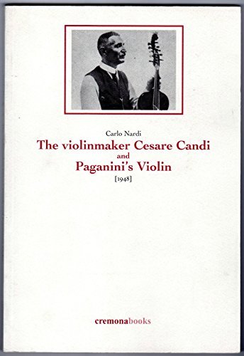 Violinmaker Cesare Candi and Paganini's violin (1948) di Carlo Nardi edito da Cremonabooks