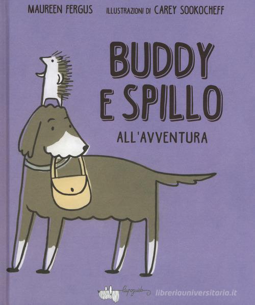 Buddy e Spillo all'avventura. Ediz. a colori di Maureen Fergus edito da LupoGuido