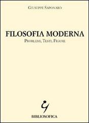 Filosofia moderna. Problemi, testi, figure di Giuseppe Saponaro edito da Bibliosofica