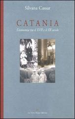 Catania. L'economia tra il XVII e il XX secolo di Silvana Cassar edito da Le Nove Muse