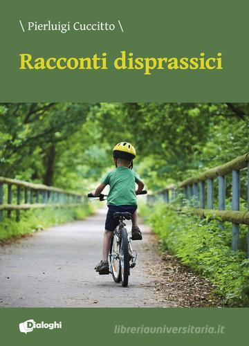 Racconti disprassici di Pierluigi Cuccitto edito da Dialoghi