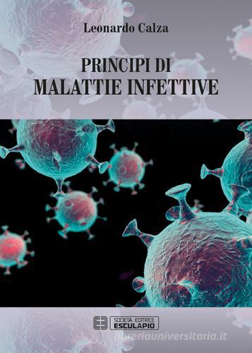 Principi di malattie infettive di Leonardo Calza edito da Esculapio