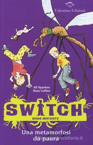 Una metamorfosi da paura. Switch. Siero mutante vol. 5 di Ali Sparkes, Ross Collins edito da Valentina Edizioni