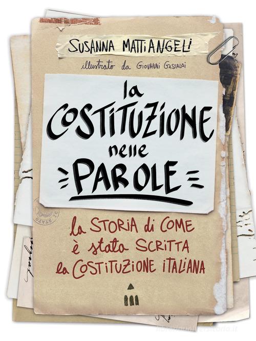 La Costituzione nelle parole. La storia di come è stata scritta la Costituzione italiana di Susanna Mattiangeli edito da Lapis