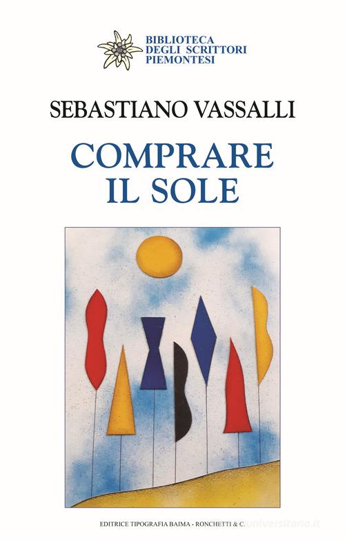 Comprare il sole di Sebastiano Vassalli edito da Editrice Tipografia Baima-Ronchetti