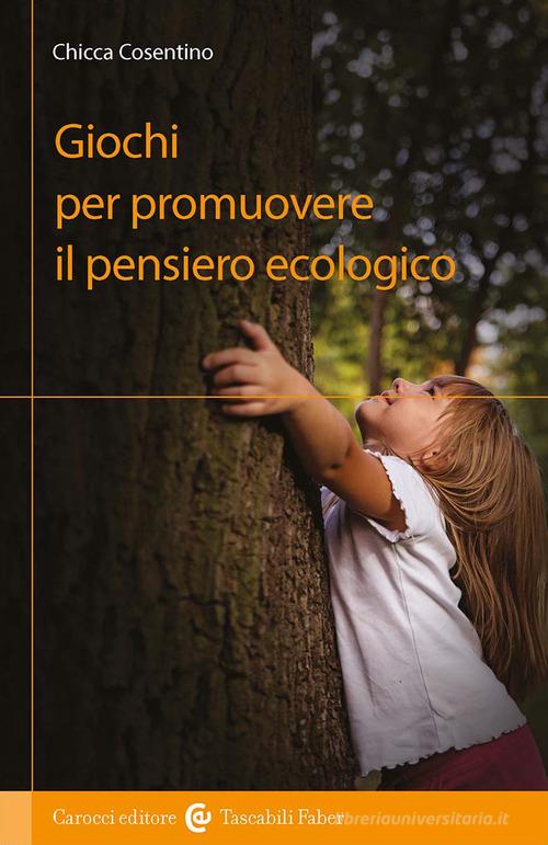 Giochi per promuovere il pensiero ecologico di Chicca Cosentino edito da Carocci
