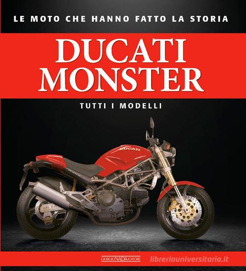 Ducati monster. Tutti i modelli di Giorgio Sarti edito da Giorgio Nada Editore