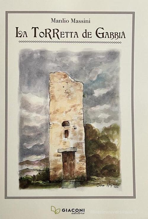 La Torretta de Gabbià. Ediz. illustrata di Manlio Massini edito da Giaconi Editore