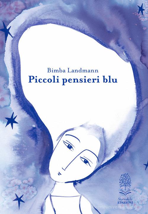 Piccoli pensieri blu. Ediz. a colori di Bimba Landmann edito da Storiedichi Edizioni