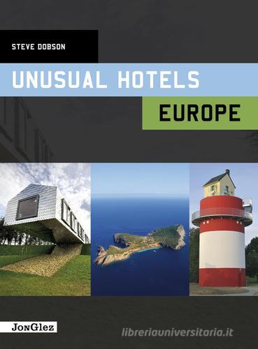 Unusual hotels. Europe di Steve Dobson edito da Jonglez