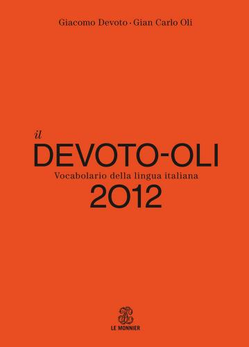Il Devoto-Oli. Vocabolario della lingua italiana 2012 di Giacomo Devoto, Giancarlo Oli edito da Mondadori Education