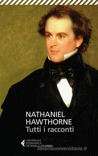 Tutti i racconti di Nathaniel Hawthorne edito da Feltrinelli