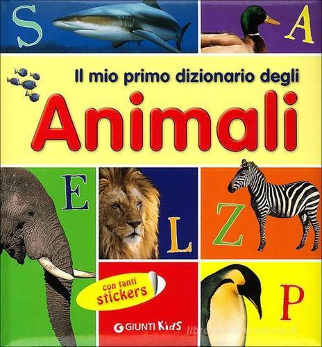 Il mio primo dizionario degli animali. Con adesivi edito da Giunti Kids