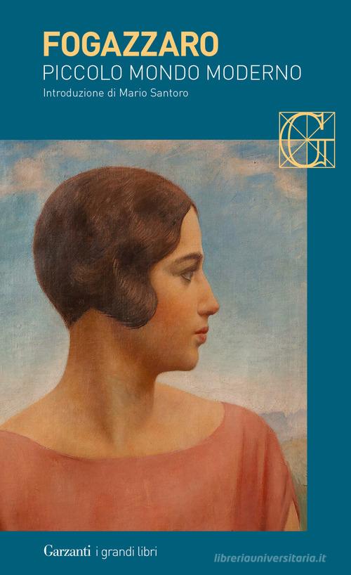 Libro Piccolo mondo moderno di Antonio Fogazzaro I grandi libri di Garzanti