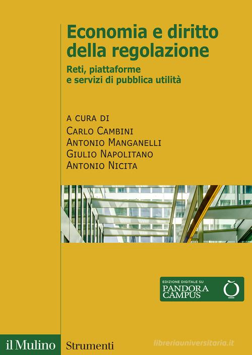 Economia e diritto della regolazione. Reti, piattaforme e servizi di pubblica utilità edito da Il Mulino