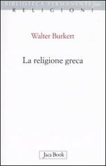 La religione greca di Walter Burkert edito da Jaca Book