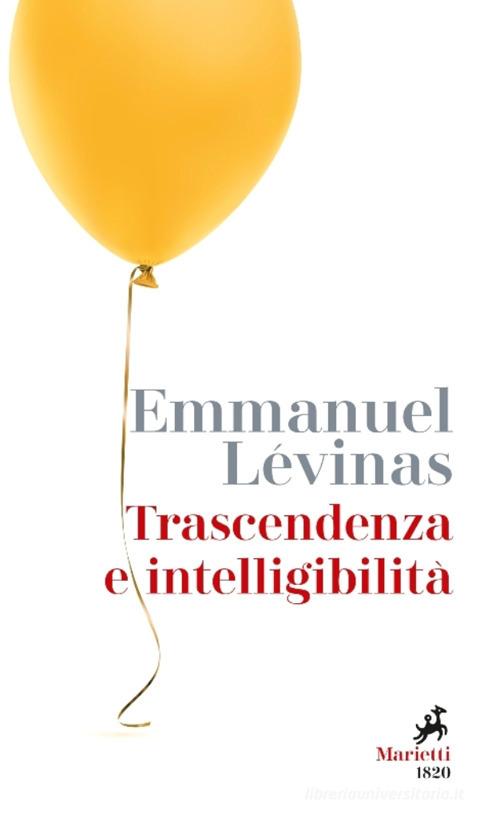 Trascendenza e intellegibilità di Emmanuel Lévinas edito da Marietti 1820