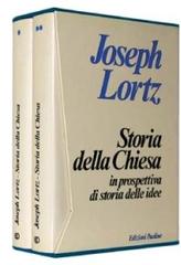 Storia della Chiesa in prospettiva di storia delle idee di Joseph Lortz edito da San Paolo Edizioni