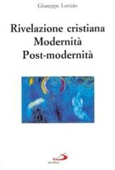Rivelazione cristiana. Modernità, post-modernità di Giuseppe Lorizio edito da San Paolo Edizioni