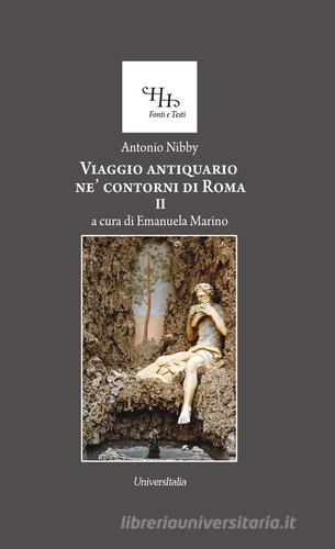 Viaggio antiquario ne' contorni di Roma di Antonio Nibby edito da Universitalia