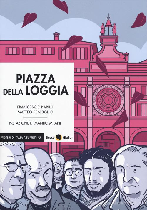 Piazza della Loggia vol. 1-2 di Francesco Barilli, Matteo Fenoglio edito da Becco Giallo