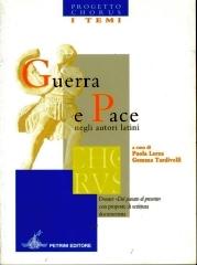 Guerra e pace negli autori latini. Progetto Chorus. Per le Scuole superiori edito da Petrini
