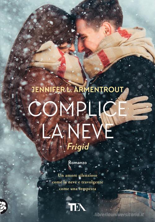Libro Complice la neve. Frigid di Jennifer L. Armentrout Tea più di TEA