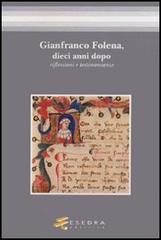 Gianfranco Folena, dieci anni dopo. Riflessioni e testimonianze di Pier Vincenzo Mengaldo, Claudio Ciociola, Luca Serianni edito da Esedra