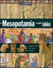 La Mesopotamia e i luoghi biblici. Ediz. illustrata di Neil Morris edito da Brio Libri