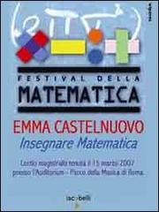 Emma Castelnuovo. Insegnare matematica. Lectio magistralis (Roma, 15 marzo 2007). DVD edito da Iacobellieditore