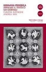 Germania periodica. Imparare il tedesco sui giornali vol.1 di Andrea Birk, Claudia Buffagni edito da Pacini Editore