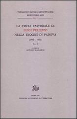La visita pastorale di Luigi Pellizzo nella diocesi di Padova (1912-1921) vol.1 edito da Storia e Letteratura