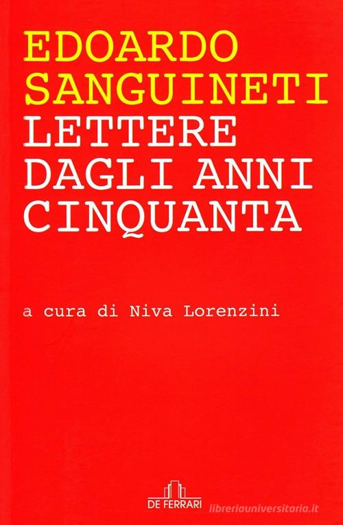 Lettere dagli anni Cinquanta di Edoardo Sanguineti edito da De Ferrari