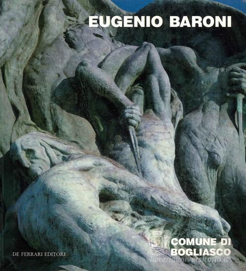 Eugenio Baroni. Ediz. illustrata edito da De Ferrari