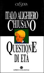 Questione di età-Fino all'ultimo di Italo A. Chiusano, Claudio Cajati edito da Guida