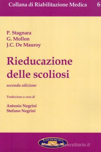 Rieducazione delle scoliosi di P. Stagnara, G. Mollon, J. C. De Mauroy edito da Ghedimedia
