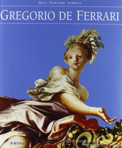 Gregorio De Ferrari di Mary Newcome Schleier edito da Artema