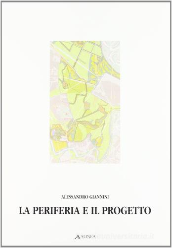 La periferia e il progetto di Alessandro Giannini edito da Alinea