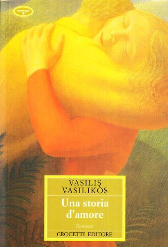 Una storia d'amore di Vassilis Vassilikos edito da Crocetti