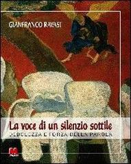 La voce di un silenzio sottile. Debolezza e forza della parola di Gianfranco Ravasi edito da Monti