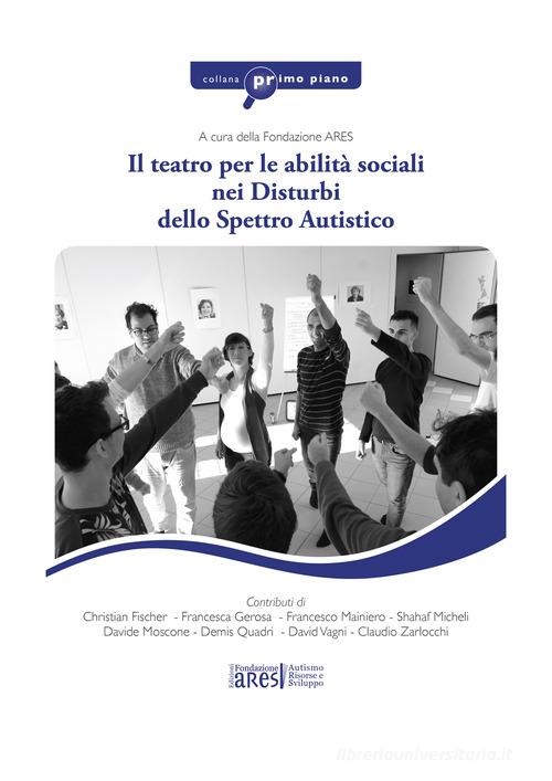 Il teatro per le abilità sociali nei disturbi dello spettro autistico edito da Fondazione ARES