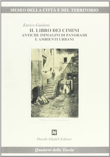 Il libro dei Cimini. Antiche immagini di panorami e ambienti urbani di Enrico Guidoni edito da Ghaleb