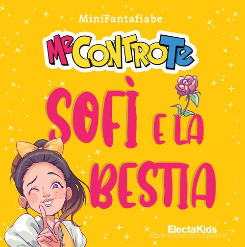 Sofì e la bestia. MiniFantafiabe. Ediz. a colori di Me contro Te edito da Mondadori Electa