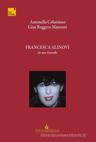 Francesca Alinovi. In suo ricordo di Antonella Colaninno, Gian Ruggero Manzoni edito da Di Felice Edizioni