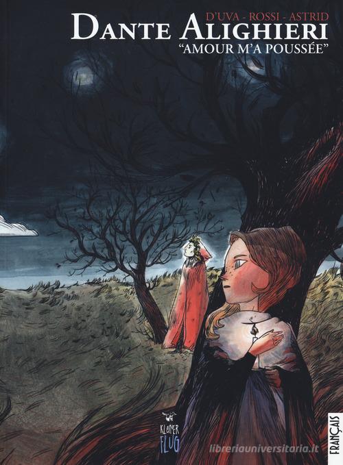 Dante Alighieri. «Amour m'a poussée» di Alessio D'Uva, Filippo Rossi edito da Kleiner Flug