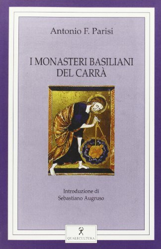 I monasteri basiliani del Carrà di Antonio F. Parisi edito da Qualecultura