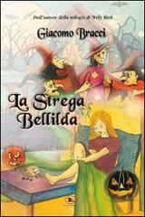 La strega Bellilda. Buon halloween a tutti di Giacomo Bracci edito da Letizia