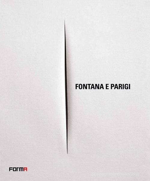 Fontana e Parigi. Ediz. multilingue di Enrico Crispolti edito da Forma Edizioni