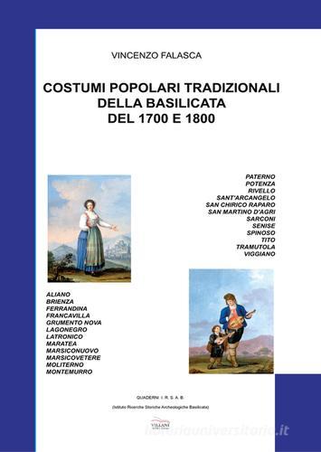 Costumi popolari tradizionali della Basilicata del 1700-1800. Ediz. illustrata di Vincenzo Falasca edito da Villani Libri
