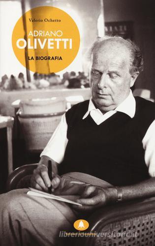 Adriano Olivetti. La biografia di Valerio Ochetto edito da Edizioni di Comunità